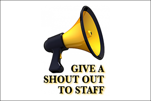 Staff members earn "SHOUT OUTS" for excellent service